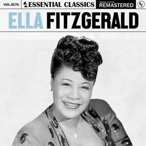 Essential Classics, Vol. 570: Ella Fitzgerald