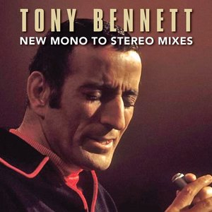 Tony Bennett New Mono To Stereo Mixes