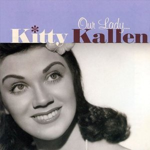 Our Lady... Kitty Kallen