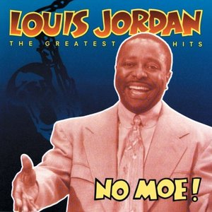 No Moe! Louis Jordans Greatest Hits