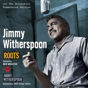 Roots Plus Jimmy Whitherspoon Plus 3 Bonus Tracks