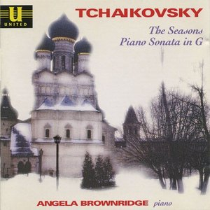 Tchaikovsky: The Seasons and Piano Sonata in G