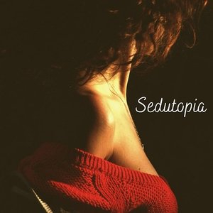 Sedutopia: Love-Making Jazz, Intimate Vibes