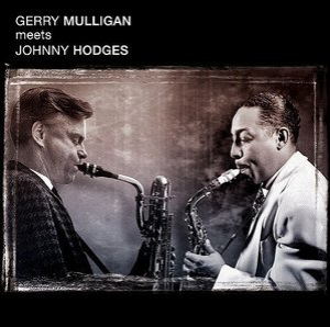 Gerry Mulligan Meets Johnny Hodges / What Is There To Say?