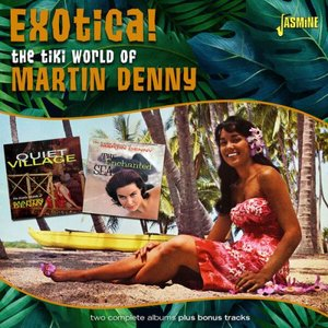 Exotica! The Tiki World of Martin Denny