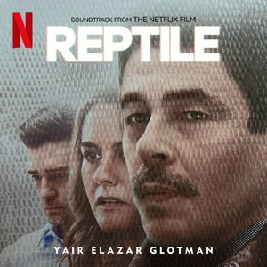 Reptile (Soundtrack from the Netflix Film)