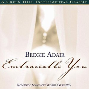 Embraceable You: Romantic Songs Of George Gershwin