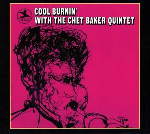 Cool Burnin With The Chet Baker Quintet