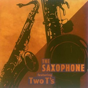 The Saxophone featuring Two T's