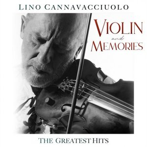 Lino Cannavacciuolo: Violin And Memories, Greatest Hits