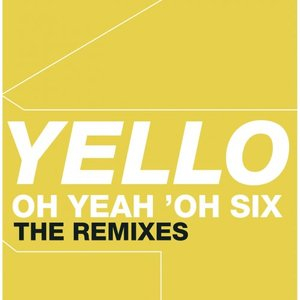 Oh Yeah Oh Six - The Remixes