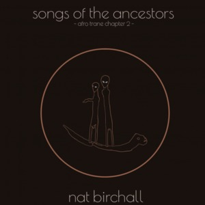 Songs Of The Ancestors - Afro Trane Chapter 2