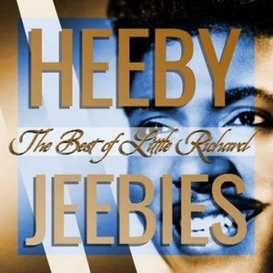 Heeby Jeebies (The Best of Little Richard)