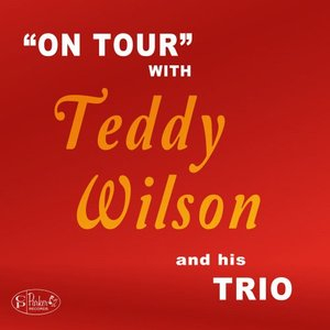 On Tour With Teddy Wilson and His Trio