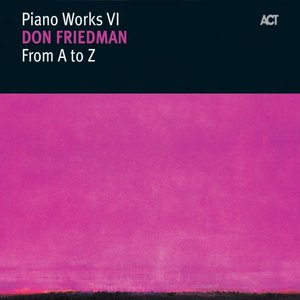 Piano Works VI: From A To Z