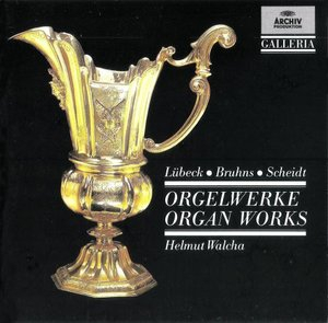 Lubeck, Scheidt, Bruhns: Orgelwerke/Organ Works