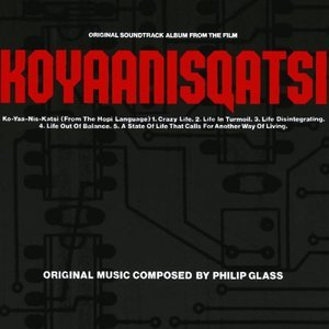 Koyaanisqatsi (Original Soundtrack Album From The Film)