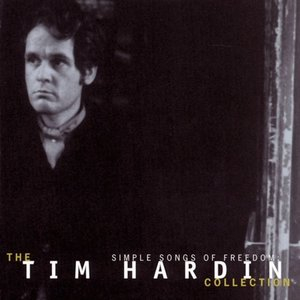 Simple Songs Of Freedom: The Tim Hardin Collection