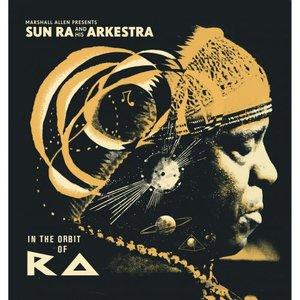 Marshall Allen presents Sun Ra And His Arkestra: In The Orbit Of Ra