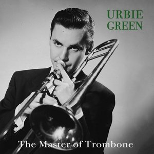 Urbie Green - The Master of Trombone