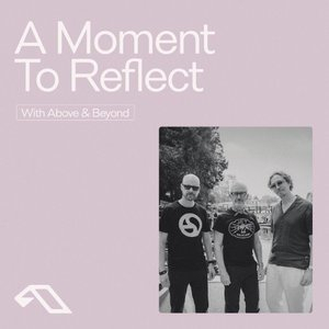 Anjunachill presents: A Moment to Reflect (DJ Mix)