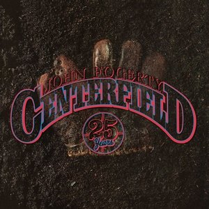 Centerfield - 25th Anniversary