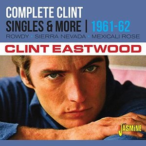 Complete Clint: The Singles & More (1961-1962)