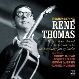 Remembering Rene Thomas. Rare and Unreleased Performances by the Legendary Jazz Guitarist