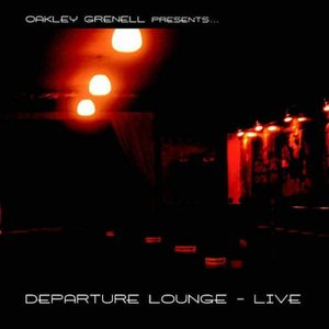 Oakley Grenell presents Departure Lounge Live
