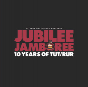 Jubilee Jamboree - 10 Years Of TuT/RuR