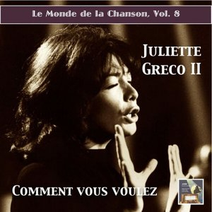 Le monde de la chanson, Vol. 8: Juliette Greco II Comment vous voulez