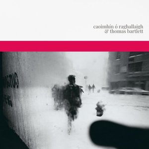 Caoimhin O Raghallaigh & Thomas Bartlett