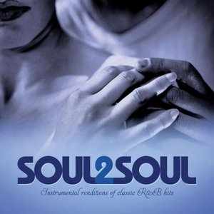 Soul 2 Soul - Instrumental Renditions Of Classic R&B Hits