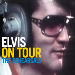 Elvis On Tour - The Rehearsals