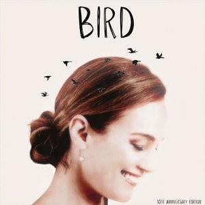 Bird (10th Anniversary Edition)