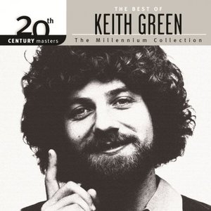 20th Century Masters: The Millennium Collection: The Best Of Keith Green