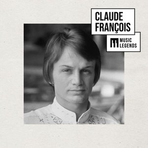 Music Legends Claude Francois : Les premiers succes dune legende