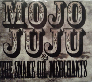 Mojo Juju & The Snake Oil Merchants