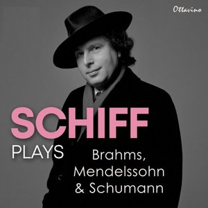 Andras Schiff plays Brahms, Mendelssohn & Schumann