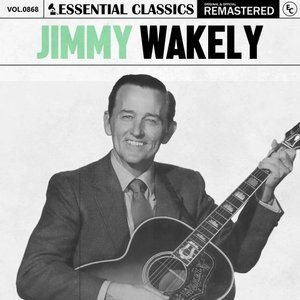 Essential Classics, Vol. 868: Jimmy Wakely