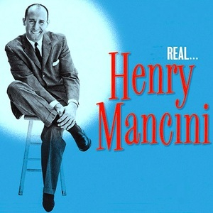 Real... Henry Mancini