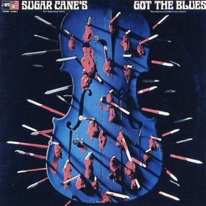Sugar Canes Got The Blues