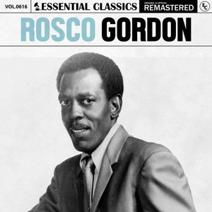 Essential Classics, Vol. 616: Rosco Gordon