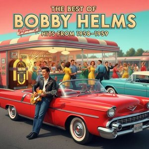 The Best of Bobby Helms: Hits from 1958-1959