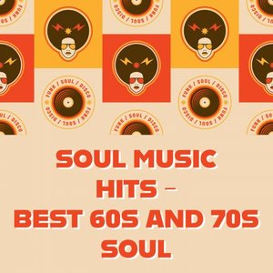 Soul Music Hits - Best 60s and 70s Soul