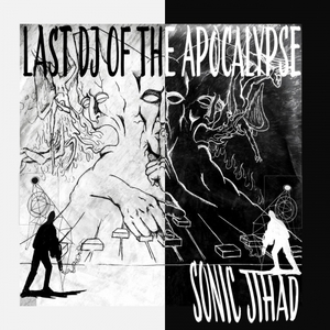 Last DJ of the Apocalypse Vol.1: Sonic Jihad