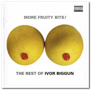 More Fruity Bits! The Rest Of Ivor Biggun