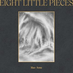 Eight Little Pieces / 8tsunoXiao Pin 