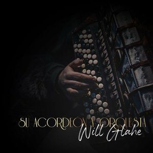 Will Glahe: Su Acordeon y Orquesta
