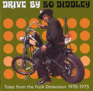 Drive by Bo Diddley - Tales From the Funk Dimension 1970-1973